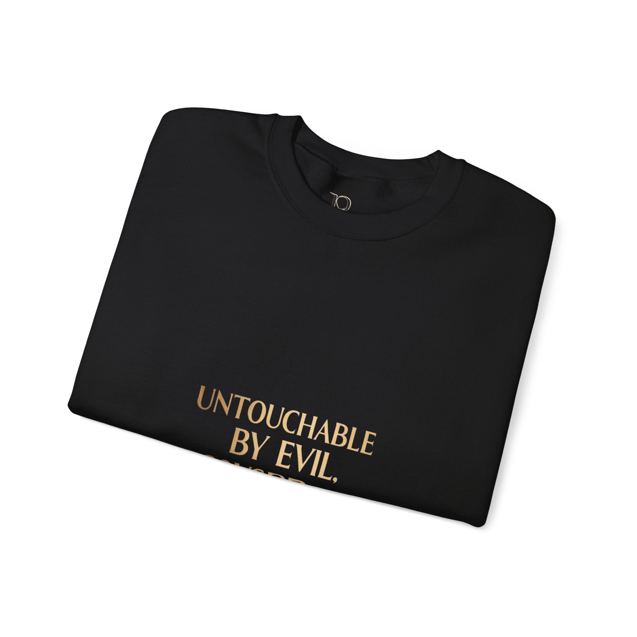 Religious Sweatshirt Untouchable by Evil Covered by God